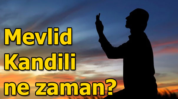 Mevlid Kandilinin anlamı nedir? Mevlid Kandili ne zaman?