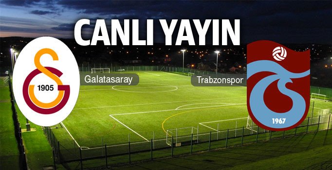 CANLI YAYIN | Galatasaray - Trabzonspor: 0-0