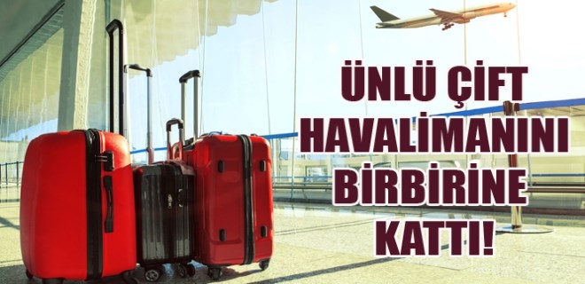 Tuvana Türkay ve Alper Potuk havalimanını birbirine kattı!