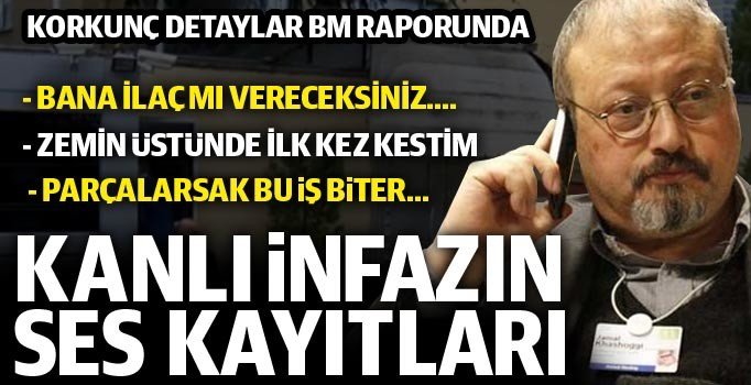 Kaşıkçı cinayetinin ses kayıtları BM raporunda: Parçalar halinde kesersek bu iş biter