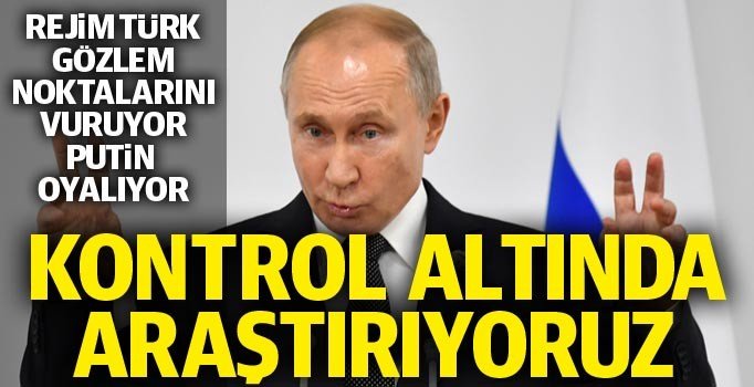 Putin’den İdlib açıklaması: Erdoğan’la ele aldık, durum kontrol altında