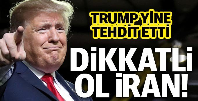 Trump'tan İran'a: Tehditlerin, dönüp sana zarar verir