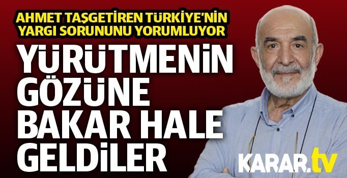 Ahmet Taşgetiren: Siyasi iklim düzelmeden yargıya güven gelmez